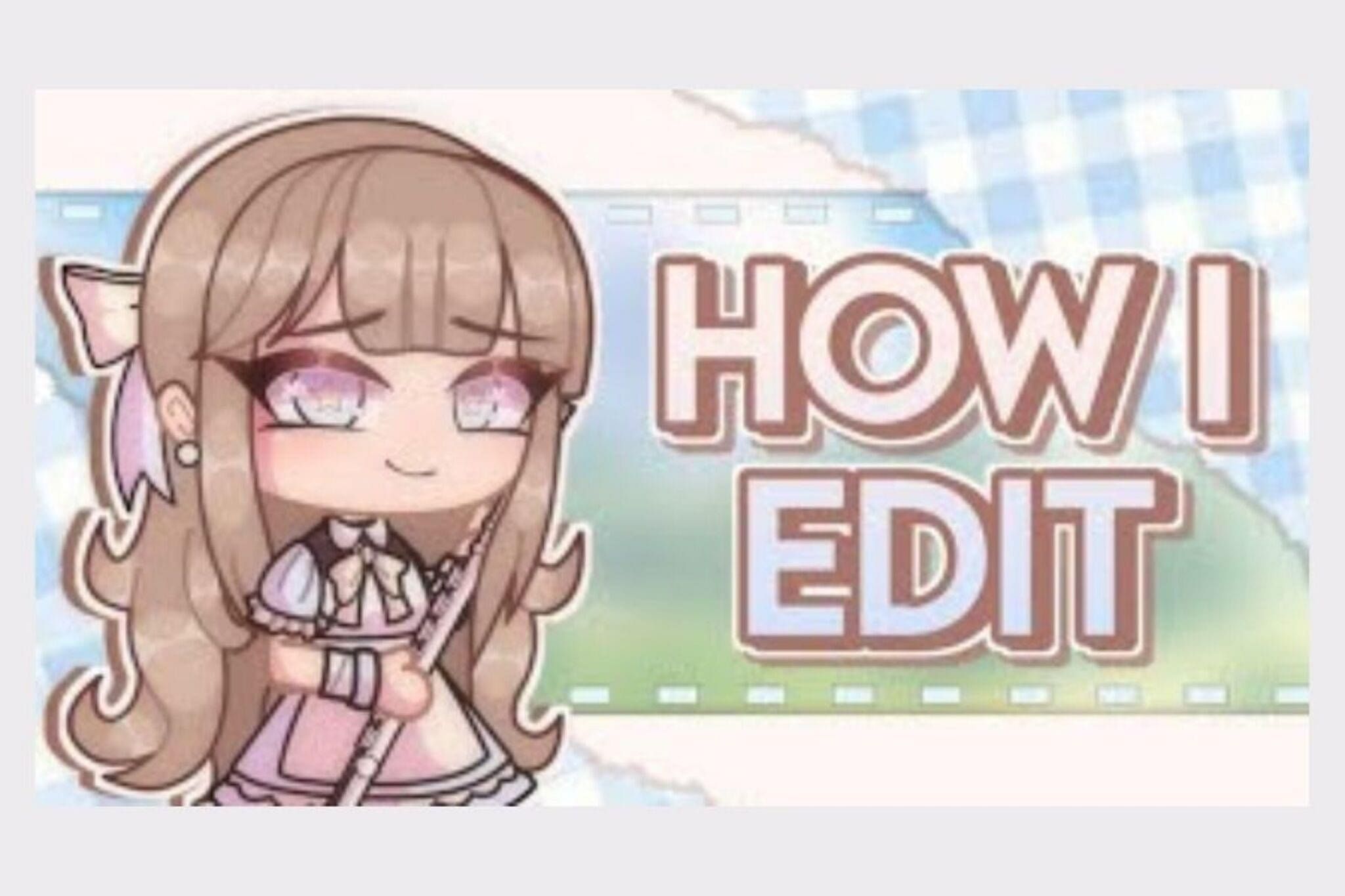 How to edit your Gacha Characters